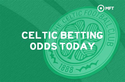 celtic betting odds|Celtic Betting & Latest Celtic Odds .